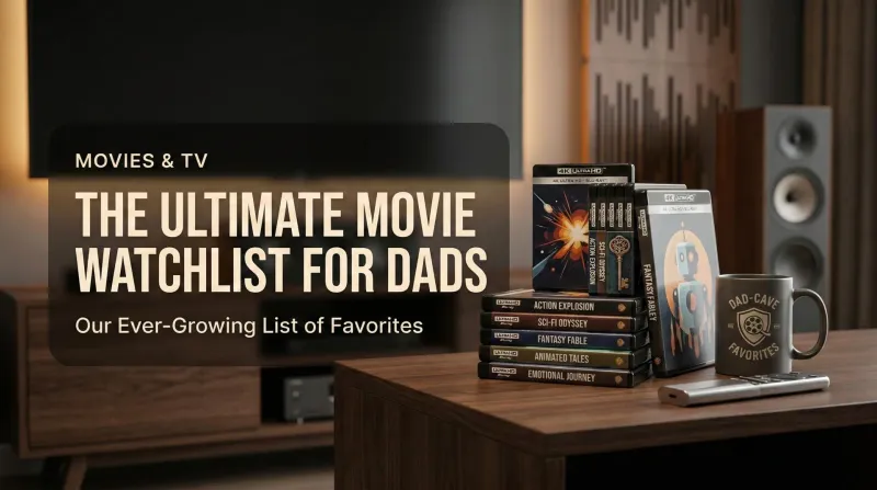 The Best Movies of All Time for Dads: The Dadnology All-Time Favorites
