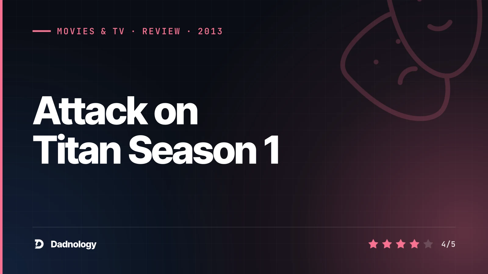 Dadnology title card: Attack on Titan Season 1 review: A bizarre premise hides real grit