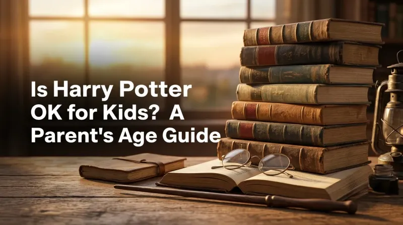 Is Harry Potter OK for Kids? A Dad's Book-by-Book Age Guide