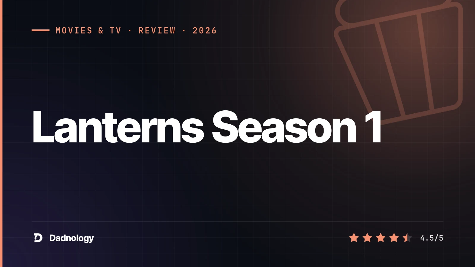 Dadnology title card: Lanterns season 1 review: Not your usual superhero show