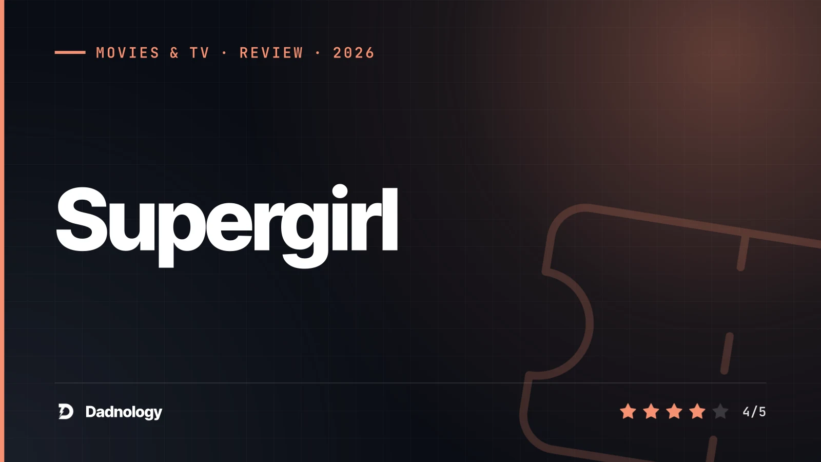 Dadnology title card: Supergirl bombed at the box office. It didn't deserve to.
