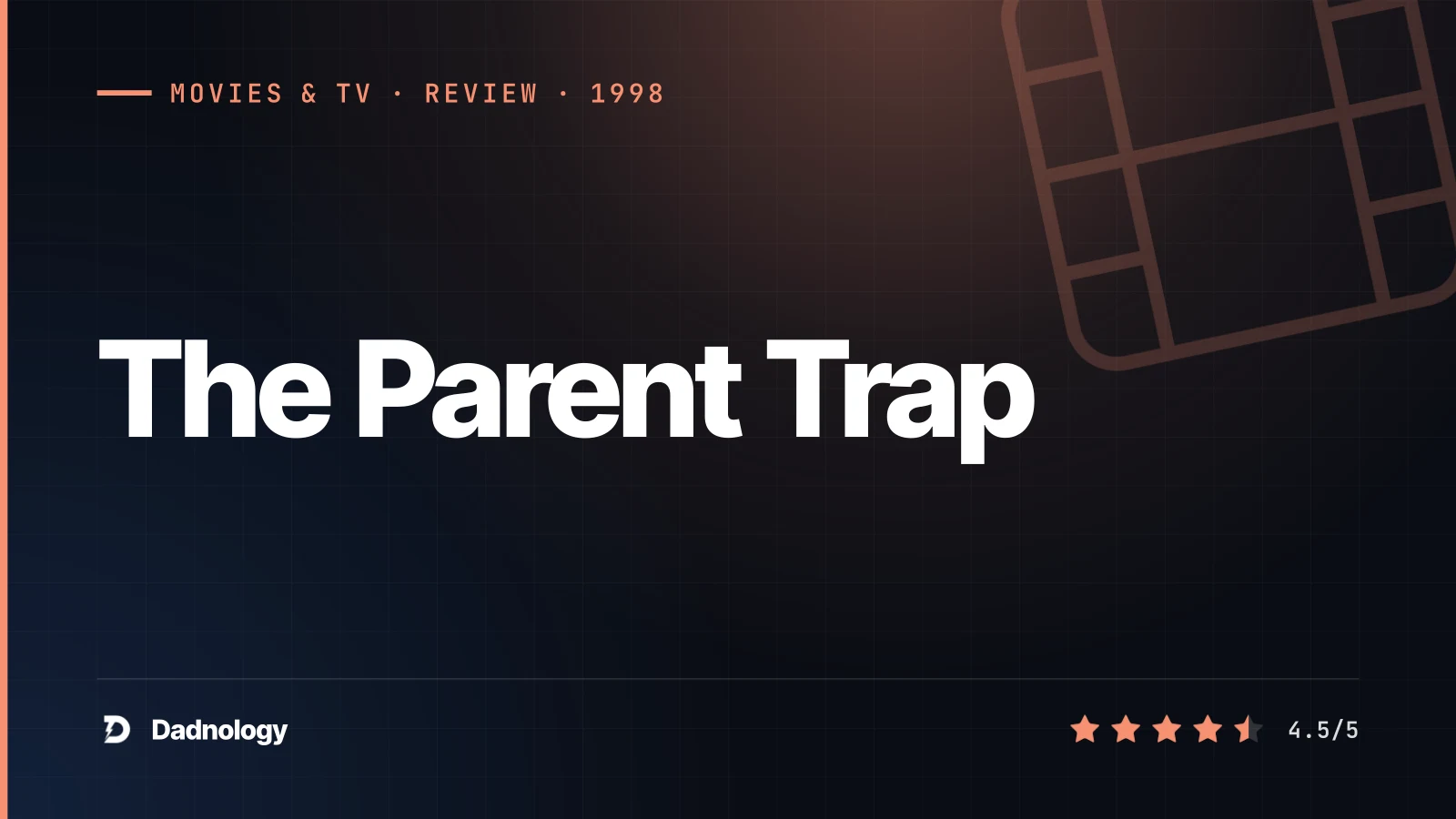 Dadnology title card: The Parent Trap (1998) review: Dennis Quaid and Nancy Meyers' timeless family classic